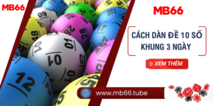 Cách dàn đề 10 số khung 3 ngày hiệu quả nhất